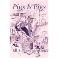 Pigs Is Pigs by Butler, Ellis Parker, 9781410103222