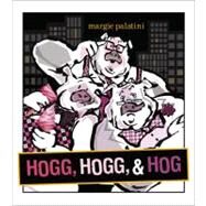 Hogg, Hogg, & Hog by Palatini, Margie; Palatini, Margie, 9781442403222