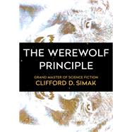 The Werewolf Principle by Clifford D. Simak, 9781504013222