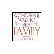 Wonderful Ways to Be a Family by Ford, Judy, 9781567313222