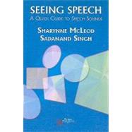 Seeing Speech by Mcleod, Sharynne, Ph.D.; Singh, Sadanand, 9781597563222