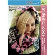 Knitted Snoods Infinity scarves in a range of styles by Russel, Monica, 9781782213222