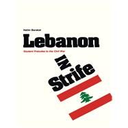 Lebanon in Strife : Student Preludes to the Civil War by Barakat, Halim Isber, 9780292703223