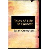 Tales of Life in Earnest by Crompton, Sarah, 9780559033223