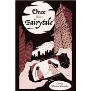 Once Upon A Fairytale Modern Retellings of Classic Fairytales by Danaher, Patricia; Tatar, Maria; Valkenburg, Sophia van; Yang, Hua Szu, 9781098353223