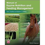 Manual of Equine Nutrition and Feeding Management by Buckhout, Carol Z.; Lindberg, Barbara E., 9781119063223