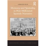 Memory and Spatiality in Post-Millennial Spanish Narrative by Ryan,Lorraine, 9781138253223