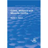 Crime, Violence and Minority Youths by Tatum,Becky, 9781138703223