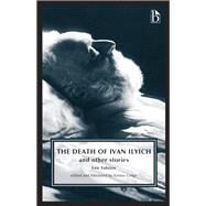 The Death of Ivan Ilyich and Other Stories by Tolstoy, Leo; Lodge, Kirsten, 9781554813223