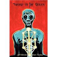 Sword of the Golem: A Novel by Minde, Jeff, 9781595263223