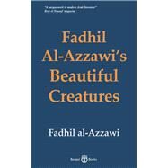 Fadhil Al-Azzawis Beautiful Creatures by al-Azzawi, Fadhil, 9781913043223