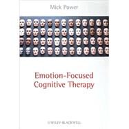 Emotion-Focused Cognitive Therapy by Power, Mick, 9780470683224