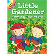 Little Gardener Activity & Coloring Book by Wellington, Monica, 9780486833224