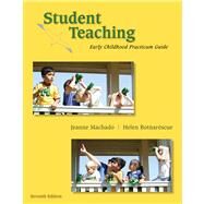 Student Teaching Early Childhood Practicum Guide by Machado, Jeanne; Botnarescue, Helen, 9780495813224