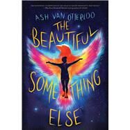 The Beautiful Something Else by Van Otterloo, Ash, 9781338843224
