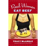 Real Women Eat Beef by McArdle, Tracy, 9781416503224
