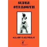 Super Strength by Calvert, Alan, 9781475153224