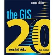 The Gis 20: Essential Skills by Clemmer, Gina, 9781589483224