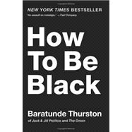 How to Be Black by Thurston, Baratunde, 9780062003225