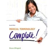 Medical Terminology Complete! by Wingerd, Bruce S., 9780132843225