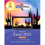 Your Office Microsoft Excel 2013, Comprehensive by Kinser, Amy S.; Hammerle, Patti; Moriarity, Brant; Nightingale, Jennifer Paige; O'Keefe, Timothy, 9780133143225