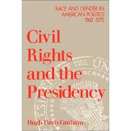 Civil Rights and the Presidency Race and Gender in American Politics, 1960-1972 by Graham, Hugh Davis, 9780195073225