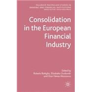 Consolidation in the European Financial Industry by Bottiglia, Roberto; Gualandri, Elisabetta; Mazzocco, Gian Nereo, 9780230233225