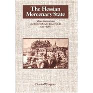 The Hessian Mercenary State: Ideas, Institutions, and Reform under Frederick II, 1760–1785 by Charles W. Ingrao, 9780521533225