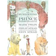 The Purloining of Prince Oleomargarine by Twain, Mark; Stead, Philip C.; Stead, Erin, 9780553523225