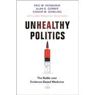 Unhealthy Politics by Patashnik, Eric M.; Gerber, Alan S.; Dowling, Conor M.; Patashnik, Eric M.; Gerber, Alan S., 9780691203225