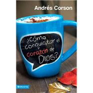 Como conquistar el corazn de Dios? by Corson, Andres, 9780829763225