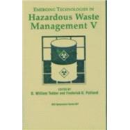 Emerging Technologies in Hazardous Waste Management V by Tedder, D. William; Pohland, Frederick G., 9780841233225