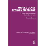 Middle Class African Marriage by Christine Oppong, 9781032513225