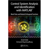 Continuous and Discrete-Time Systems with MATLAB: Block Pulse and Related Orthogonal Functions by Deb; Anish, 9781138303225