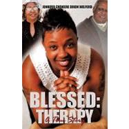Blessed: Therapy: A True Story by Wilford, Jennifer Cheniere Dixon, 9781449023225