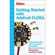 Getting Started With Adafruit Flora by Stern, Becky; Cooper, Tyler, 9781457183225