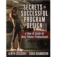 Secrets of Successful Program Design by Cosgrove, Alwyn; Rasmussen, Craig, 9781492593225