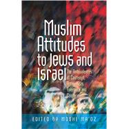 Muslim Attitudes to Jews and Israel The Ambivalences of Rejection, Antagonism, Tolerance and Co-operation by Ma'oz, Moshe, 9781845193225