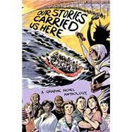 Our Stories Carried Us Here by Rozman, Tea; Vang, Julie, 9781949523225
