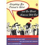 Everything You Pretend to Know and Are Afraid Someone Will Ask by Padwa, Lynette (Author), 9780140513226