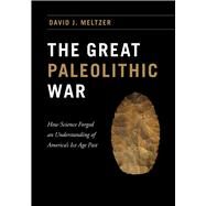 The Great Paleolithic War by Meltzer, David J., 9780226293226