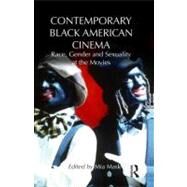 Contemporary Black American Cinema: Race, Gender and Sexuality at the Movies by Mask; Mia, 9780415523226
