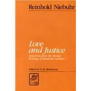 Love and Justice: Selections from the Shorter Writings of Reinhold Niebuhr by Niebuhr, Reinhold; Robertson, D. B., 9780664253226
