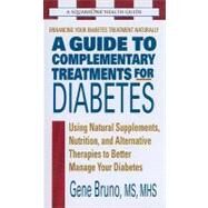 A Guide to Complementary Treatments for Diabetes by Bruno, Gene, 9780757003226
