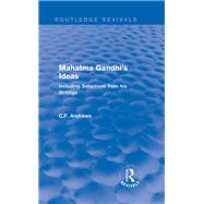 Routledge Revivals: Mahatma Gandhi's Ideas (1929): Including Selections from his Writings by Andrews; C.F., 9781138223226