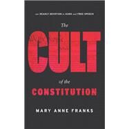 The Cult of the Constitution by Franks, Mary Anne, 9781503603226