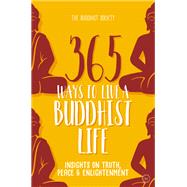 365 Ways to Live a Buddhist Life Insights on Truth, Peace and Enlightenment by Biddulph, Dr Desmond; Flynn, Darcy, 9781786783226