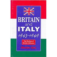 Britain and Italy, 1943-1949 The Decline of British Influence by Gat, Moshe, 9781898723226