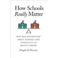 How Schools Really Matter by Downey, Douglas B., 9780226733227