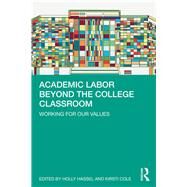 Academic Labor Beyond the College Classroom by Hassel, Holly; Cole, Kirsti, 9780367313227